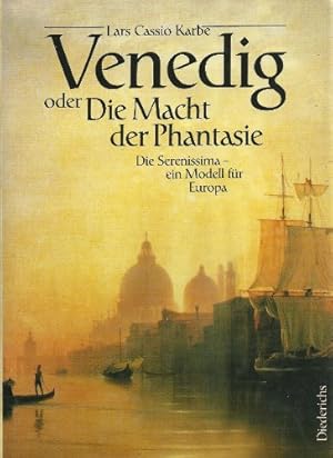 Seller image for Venedig oder die Macht der Phantasie. Die Serenissima - ein Modell fr Europa. for sale by ACADEMIA Antiquariat an der Universitt