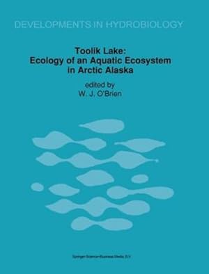 Bild des Verkufers fr Toolik Lake: Ecology of an Aquatic Ecosystem in Arctic Alaska (Developments in Hydrobiology) [Hardcover ] zum Verkauf von booksXpress