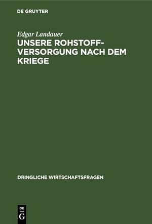 Imagen del vendedor de Unsere Rohstoffversorgung nach dem Kriege (German Edition) by Landauer, Edgar [Hardcover ] a la venta por booksXpress