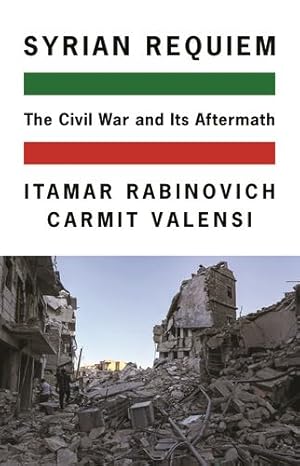 Bild des Verkufers fr Syrian Requiem: The Civil War and Its Aftermath by Rabinovich, Itamar, Valensi, Carmit [Paperback ] zum Verkauf von booksXpress