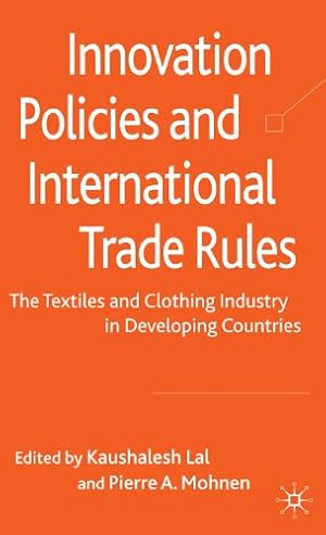 Seller image for Innovation Policies and International Trade Rules: The Textiles and Clothing Industry in Developing Countries [Hardcover ] for sale by booksXpress