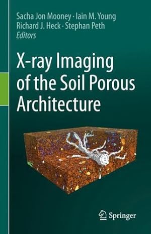 Seller image for X-ray Imaging of the Soil Porous Architecture [Hardcover ] for sale by booksXpress