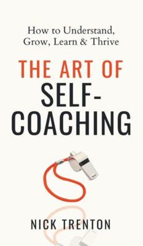 Seller image for The Art of Self-Coaching: How to Understand, Grow, Learn, & Thrive by Trenton, Nick [Hardcover ] for sale by booksXpress