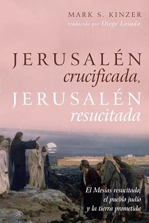 Seller image for Jerusalen crucificada, Jerusalen resucitada: El Mesias resucitado, el pueblo judio y la tierra prometida (Spanish Edition) [Soft Cover ] for sale by booksXpress