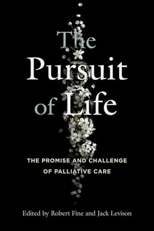 Bild des Verkufers fr The Pursuit of Life: The Promise and Challenge of Palliative Care [Hardcover ] zum Verkauf von booksXpress