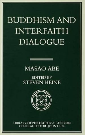 Seller image for Buddhism and Interfaith Dialogue: Part one of a two-volume sequel to Zen and Western Thought (Library of Philosophy and Religion) by Abe, Masao [Hardcover ] for sale by booksXpress