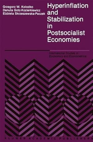 Immagine del venditore per Hyperinflation and Stabilization in Postsocialist Economies (International Studies in Economics and Econometrics) by Kolodko, G.W, Gotz-Kozierkiewicz, Danuta, Skrzeszewska-Paczek, Elz. [Hardcover ] venduto da booksXpress