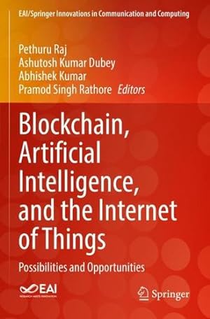 Seller image for Blockchain, Artificial Intelligence, and the Internet of Things: Possibilities and Opportunities (EAI/Springer Innovations in Communication and Computing) [Paperback ] for sale by booksXpress