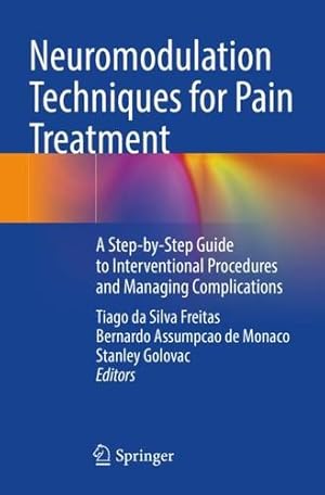 Seller image for Neuromodulation Techniques for Pain Treatment: A Step-by-Step Guide to Interventional Procedures and Managing Complications [Paperback ] for sale by booksXpress