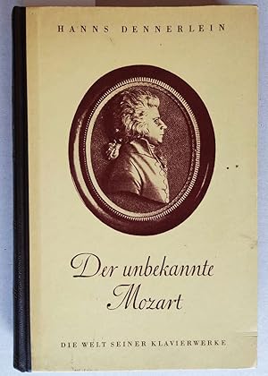 Bild des Verkufers fr Der unbekannte Mozart. Die Welt seiner Klavierwerke. zum Verkauf von Versandantiquariat Kerstin Daras