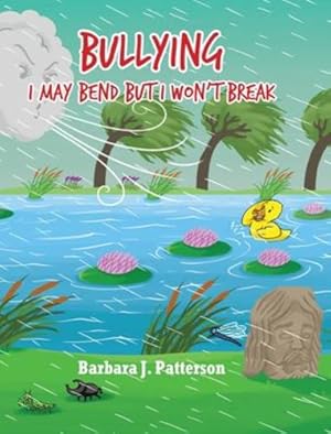Imagen del vendedor de Bullying: I May Bend But I Won't Break by Patterson, Barbara J [Hardcover ] a la venta por booksXpress
