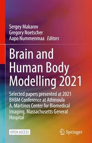 Image du vendeur pour Brain and Human Body Modelling 2021: Selected papers presented at 2021 BHBM Conference at Athinoula A. Martinos Center for Biomedical Imaging, Massachusetts General Hospital [Hardcover ] mis en vente par booksXpress