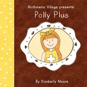 Seller image for Arithmetic Village Presents Polly Plus by Moore, Kimberly Ann [Paperback ] for sale by booksXpress