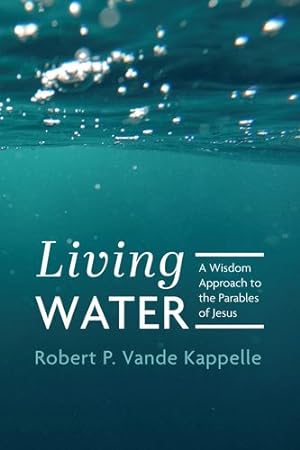Image du vendeur pour Living Water by Vande Kappelle, Robert P [Hardcover ] mis en vente par booksXpress