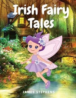 Seller image for Irish Fairy Tales: A Classic Collection of Irish Fairy Tales by James Stephens [Paperback ] for sale by booksXpress