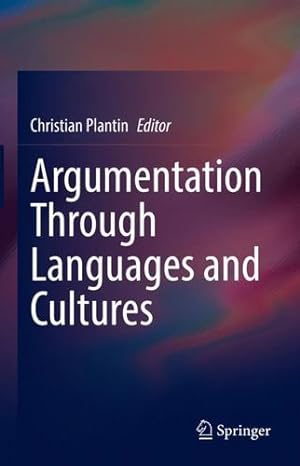 Image du vendeur pour Argumentation Through Languages and Cultures [Hardcover ] mis en vente par booksXpress