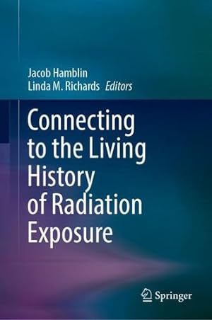 Seller image for Connecting to the Living History of Radiation Exposure [Hardcover ] for sale by booksXpress