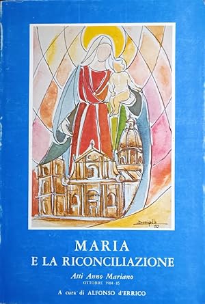 MARIA E LA RICONCILIAZIONE Atti Anno Mariano Ottobre 1984-85