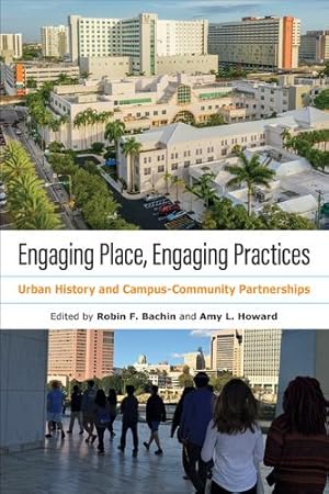 Immagine del venditore per Engaging Place, Engaging Practices: Urban History and Campus-Community Partnerships (History and the Public) [Paperback ] venduto da booksXpress