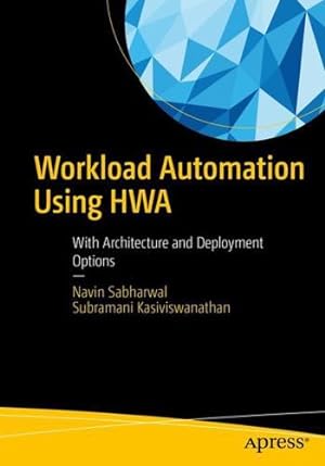 Seller image for Workload Automation Using HWA: With Architecture and Deployment Options by Sabharwal, Navin, Kasiviswanathan, Subramani [Paperback ] for sale by booksXpress