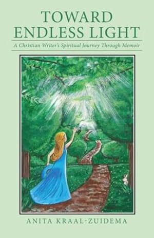 Seller image for Toward Endless Light: A Christian Writer's Spiritual Journey Through Memoir by Kraal-Zuidema, Anita [Paperback ] for sale by booksXpress