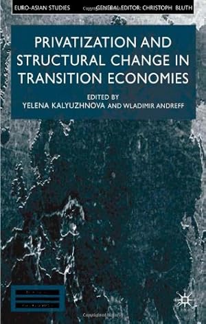 Seller image for Privatisation and Structural Change in Transition Economies (Euro-Asian Studies) by Kalyuzhnova, Yelena, Andreff, Wladimir [Hardcover ] for sale by booksXpress