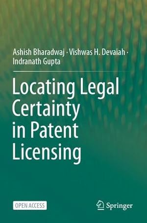 Image du vendeur pour Locating Legal Certainty in Patent Licensing by Bharadwaj, Ashish, Devaiah, Vishwas H., Gupta, Indranath [Paperback ] mis en vente par booksXpress