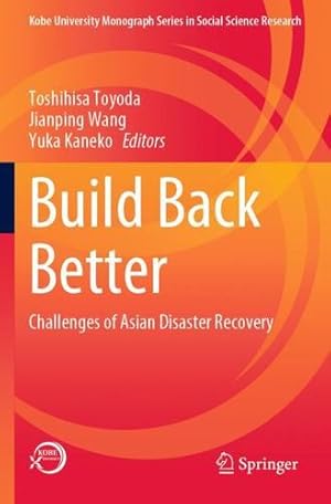 Bild des Verkufers fr Build Back Better: Challenges of Asian Disaster Recovery (Kobe University Monograph Series in Social Science Research) [Paperback ] zum Verkauf von booksXpress