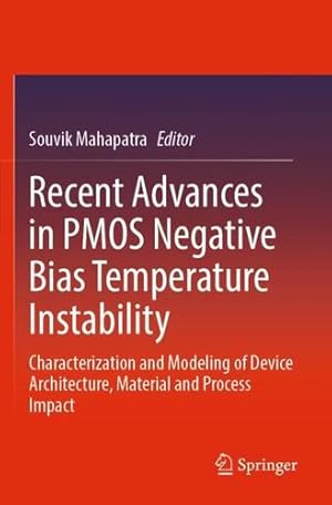 Seller image for Recent Advances in PMOS Negative Bias Temperature Instability: Characterization and Modeling of Device Architecture, Material and Process Impact [Paperback ] for sale by booksXpress