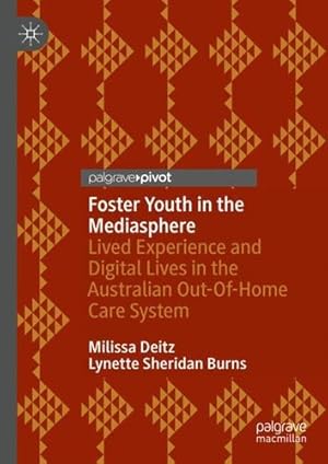 Seller image for Foster Youth in the Mediasphere: Lived Experience and Digital Lives in the Australian Out-Of-Home Care System by Deitz, Milissa, Burns, Lynette Sheridan [Hardcover ] for sale by booksXpress