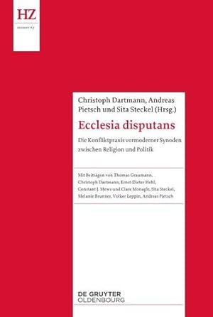 Seller image for Ecclesia Disputans: Die Konfliktpraxis Vormoderner Synoden Zwischen Religion Und Politik (Historische Zeitschrift / Beihefte) (German Edition) (Historische Zeitschrift / Beihefte, N.F. 67) [Paperback ] for sale by booksXpress