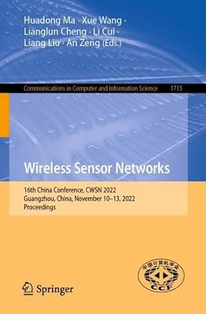 Immagine del venditore per Wireless Sensor Networks: 16th China Conference, CWSN 2022, Guangzhou, China, November 10â  13, 2022, Proceedings (Communications in Computer and Information Science, 1715) [Paperback ] venduto da booksXpress