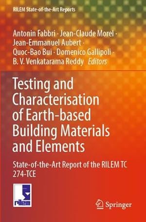 Bild des Verkufers fr Testing and Characterisation of Earth-based Building Materials and Elements: State-of-the-Art Report of the RILEM TC 274-TCE (RILEM State-of-the-Art Reports, 35) [Paperback ] zum Verkauf von booksXpress