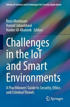 Seller image for Challenges in the IoT and Smart Environments: A Practitioners' Guide to Security, Ethics and Criminal Threats (Advanced Sciences and Technologies for Security Applications) [Paperback ] for sale by booksXpress