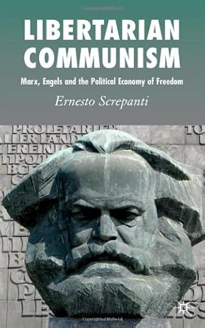 Imagen del vendedor de Libertarian Communism: Marx, Engels and the Political Economy of Freedom by Screpanti, Ernesto [Hardcover ] a la venta por booksXpress