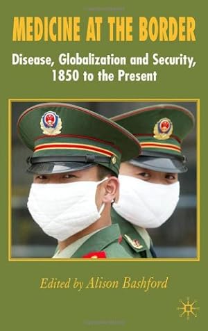 Seller image for Medicine At The Border: Disease, Globalization and Security, 1850 to the Present [Hardcover ] for sale by booksXpress