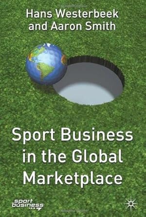 Seller image for Sport Business in the Global Marketplace (Finance and Capital Markets) by Hans Westerbeek, Aaron Smith [Hardcover ] for sale by booksXpress