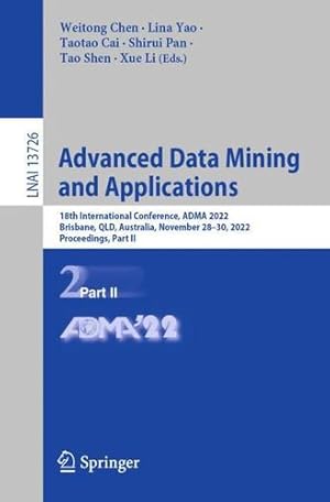 Immagine del venditore per Advanced Data Mining and Applications: 18th International Conference, ADMA 2022, Brisbane, QLD, Australia, November 28â  30, 2022, Proceedings, Part II (Lecture Notes in Computer Science, 13726) [Paperback ] venduto da booksXpress