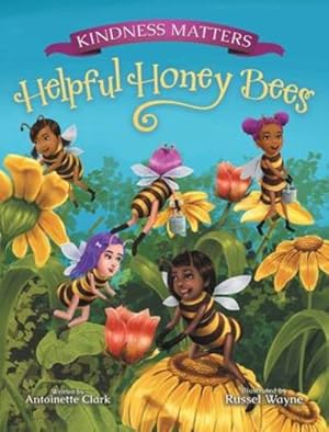 Imagen del vendedor de Kindness Matters: Helpful Honey Bees (Bee Friends) by Clark, Antoinette [Hardcover ] a la venta por booksXpress