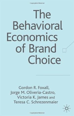Seller image for The Behavioral Economics of Brand Choice by Foxall, G., Olivera-Castro, Jorge M., Schrezenmaier, Teresa C., James, V. [Hardcover ] for sale by booksXpress