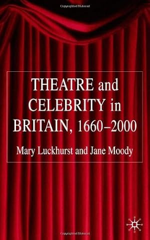 Bild des Verkufers fr Theatre and Celebrity in Britain 1660-2000 by Luckhurst, Mary, Moody, Jane [Hardcover ] zum Verkauf von booksXpress