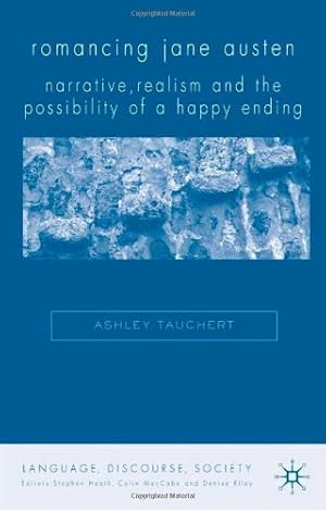 Seller image for Romancing Jane Austen: Narrative, Realism, and the Possibility of a Happy Ending (Language, Discourse, Society) by Tauchert, A. [Hardcover ] for sale by booksXpress
