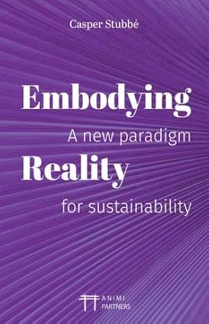 Seller image for Embodying Reality: A new paradigm for sustainability [Soft Cover ] for sale by booksXpress