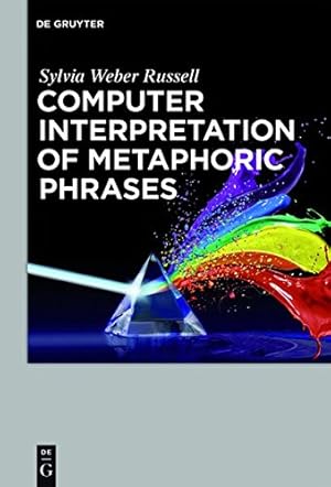 Immagine del venditore per Computer Interpretation of Metaphoric Phrases by Weber Russell, Sylvia [Hardcover ] venduto da booksXpress