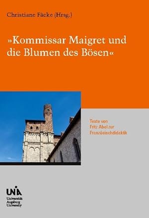 Seller image for Kommissar Maigret und die Blumen des Bsen" : Texte von Fritz Abel zur Franzsischdidaktik for sale by AHA-BUCH GmbH