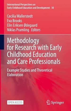 Immagine del venditore per Methodology for Research with Early Childhood Education and Care Professionals: Example Studies and Theoretical Elaboration (International . Childhood Education and Development, 38) [Hardcover ] venduto da booksXpress