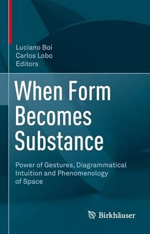 Immagine del venditore per When Form Becomes Substance: Power of Gestures, Diagrammatical Intuition and Phenomenology of Space (English and French Edition) [Hardcover ] venduto da booksXpress