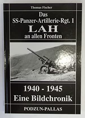 Das SS-Panzer-Artillerie-Rgt.1 LAH an allen Fronten. 1940-1945. Eine Bildchronik.