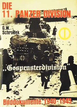 Die 11. Panzerdivision : "Gespensterdivision" ; Bilddokumente 1940 - 1945.