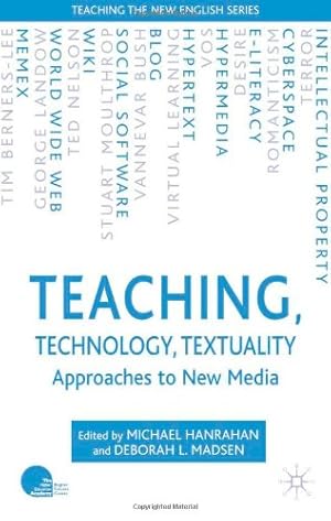 Seller image for Teaching, Technology, Textuality: Approaches to New Media (Teaching the New English) by Hanrahan, Michael, Madsen, Deborah L. [Hardcover ] for sale by booksXpress